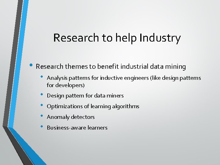 Research to help Industry • Research themes to benefit industrial data mining • Analysis
