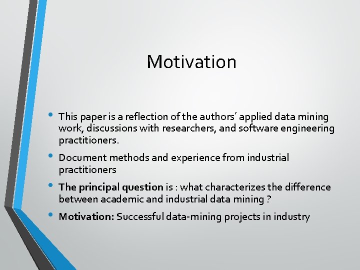 Motivation • • This paper is a reflection of the authors’ applied data mining