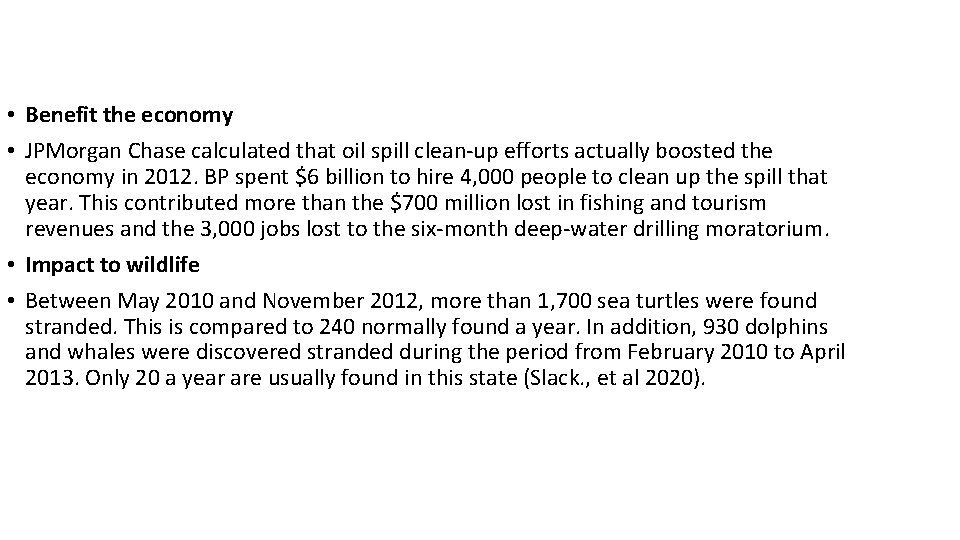  • Benefit the economy • JPMorgan Chase calculated that oil spill clean-up efforts