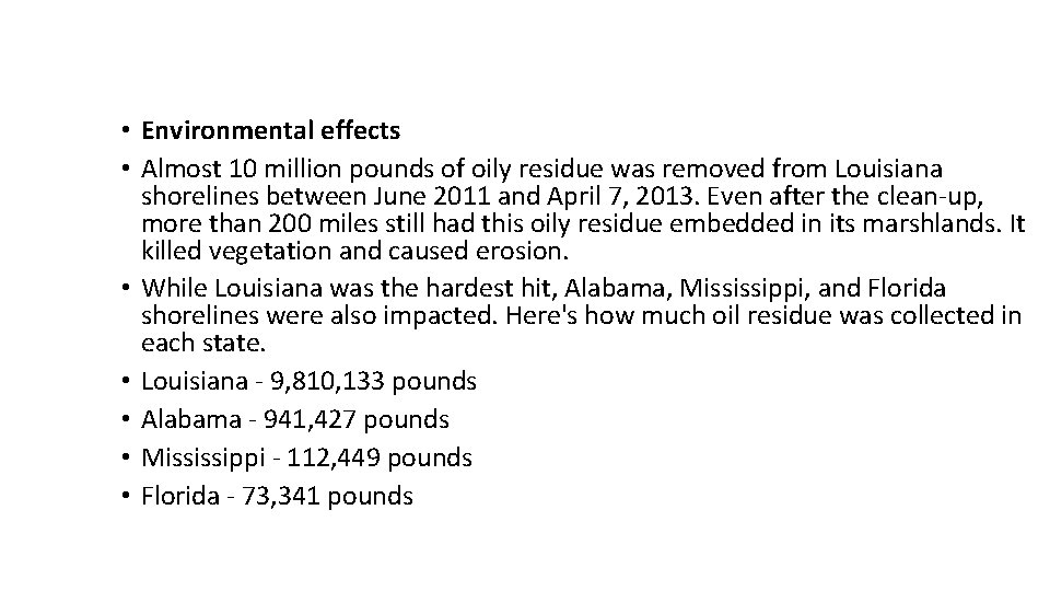  • Environmental effects • Almost 10 million pounds of oily residue was removed