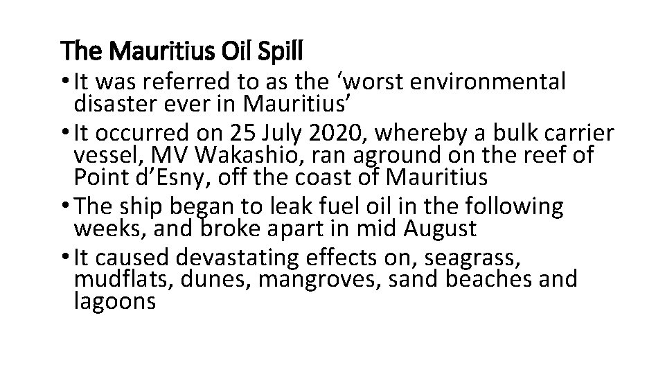 The Mauritius Oil Spill • It was referred to as the ‘worst environmental disaster