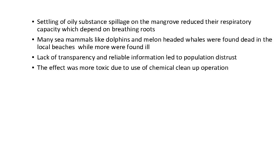  • Settling of oily substance spillage on the mangrove reduced their respiratory capacity