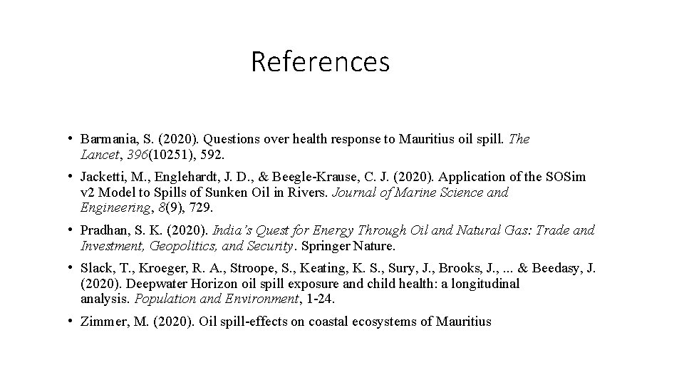 References • Barmania, S. (2020). Questions over health response to Mauritius oil spill. The