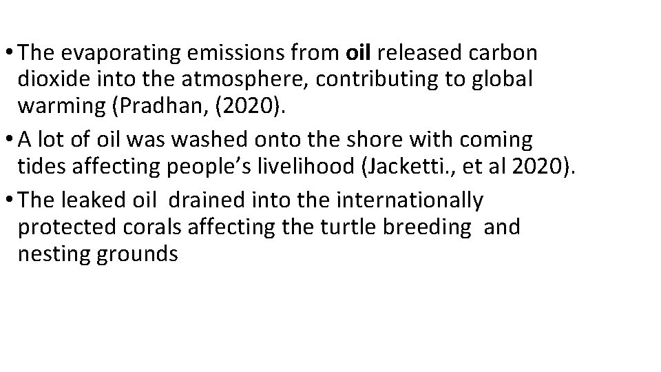  • The evaporating emissions from oil released carbon dioxide into the atmosphere, contributing