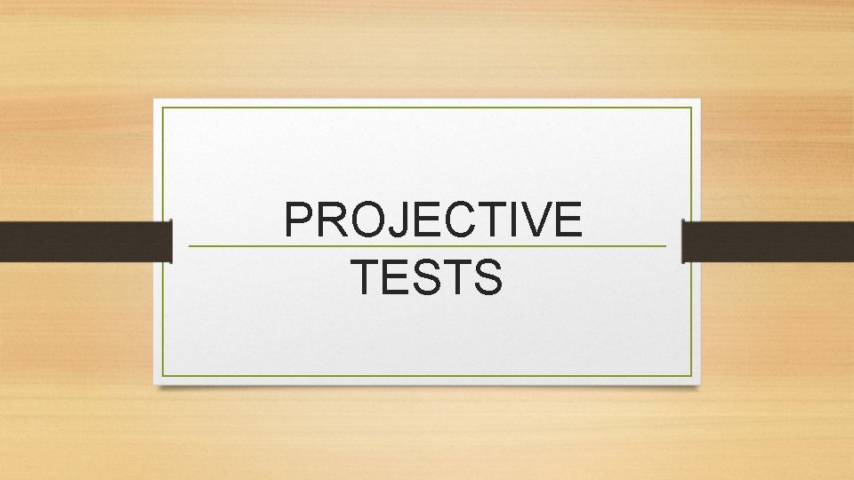 PROJECTIVE TESTS 