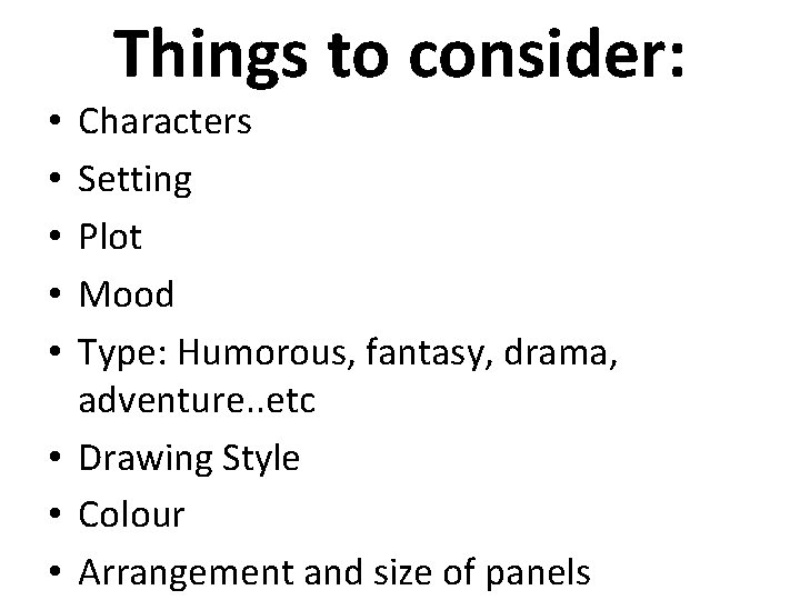 Things to consider: Characters Setting Plot Mood Type: Humorous, fantasy, drama, adventure. . etc