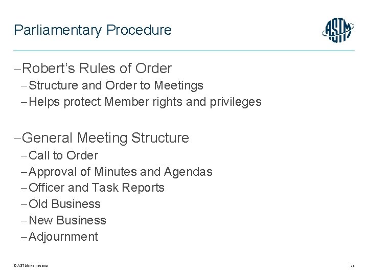 Parliamentary Procedure Robert’s Rules of Order Structure and Order to Meetings Helps protect Member