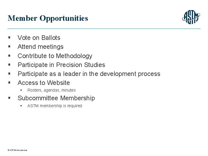 Member Opportunities § § § Vote on Ballots Attend meetings Contribute to Methodology Participate