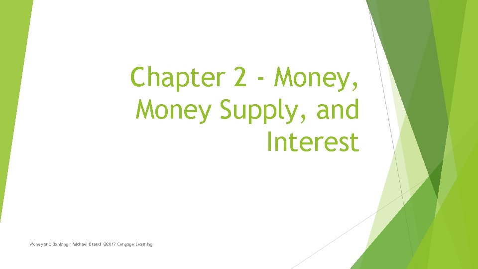 Chapter 2 - Money, Money Supply, and Interest Money and Banking – Michael Brandl Chapter 2 - Money, Money Supply, and Interest Money and Banking – Michael Brandl