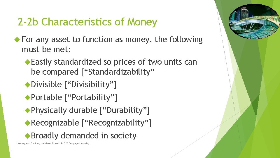 2 -2 b Characteristics of Money For any asset to function as money, the