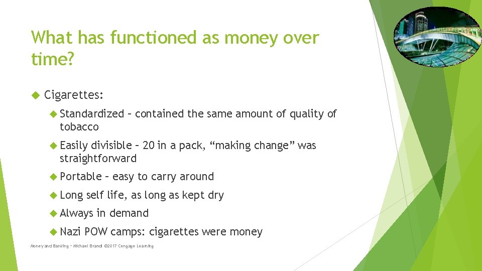 What has functioned as money over time? Cigarettes: Standardized – contained the same amount