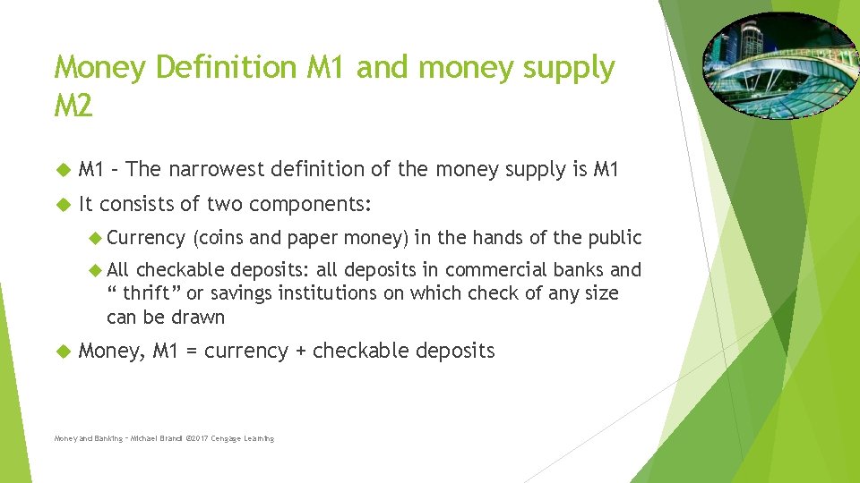 Money Definition M 1 and money supply M 2 M 1 – The narrowest Money Definition M 1 and money supply M 2 M 1 – The narrowest