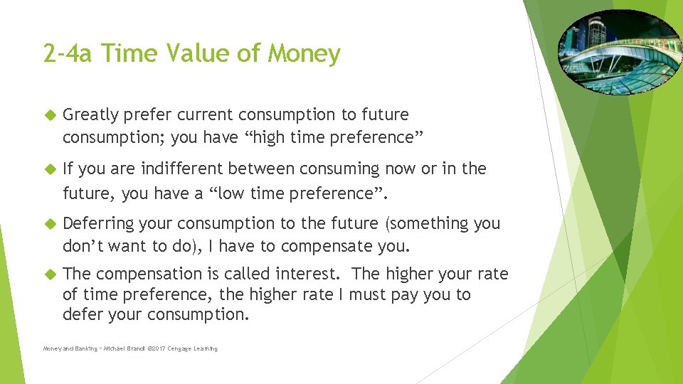 2 -4 a Time Value of Money Greatly prefer current consumption to future consumption;