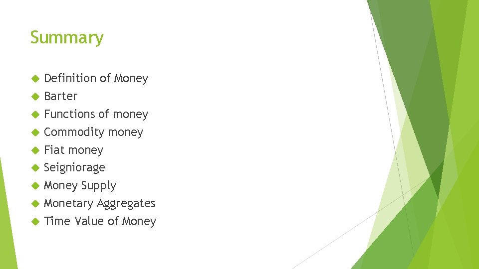 Summary Definition of Money Barter Functions of money Commodity money Fiat money Seigniorage Money Summary Definition of Money Barter Functions of money Commodity money Fiat money Seigniorage Money