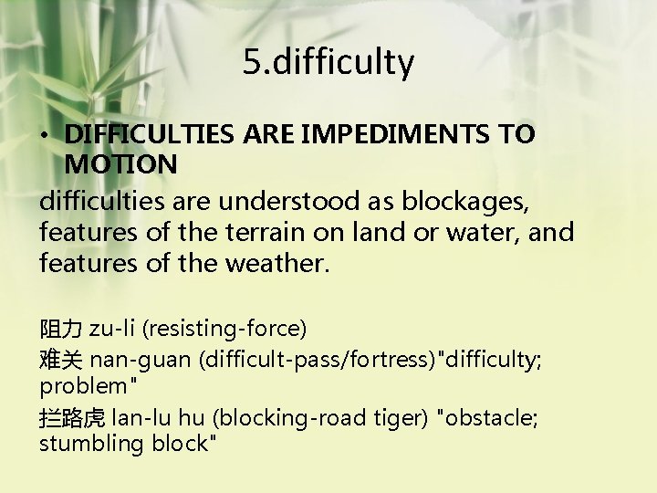 5. difficulty • DIFFICULTIES ARE IMPEDIMENTS TO MOTION difficulties are understood as blockages, features