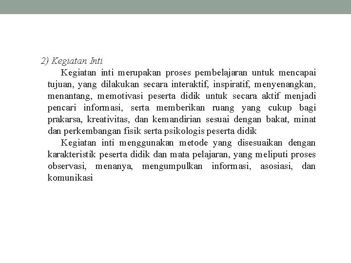 2) Kegiatan Inti Kegiatan inti merupakan proses pembelajaran untuk mencapai tujuan, yang dilakukan secara