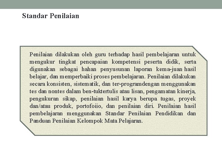 Standar Penilaian dilakukan oleh guru terhadap hasil pembelajaran untuk mengukur tingkat pencapaian kompetensi peserta