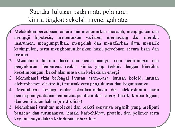 Standar lulusan pada mata pelajaran kimia tingkat sekolah menengah atas 1. Melakukan percobaan, antara