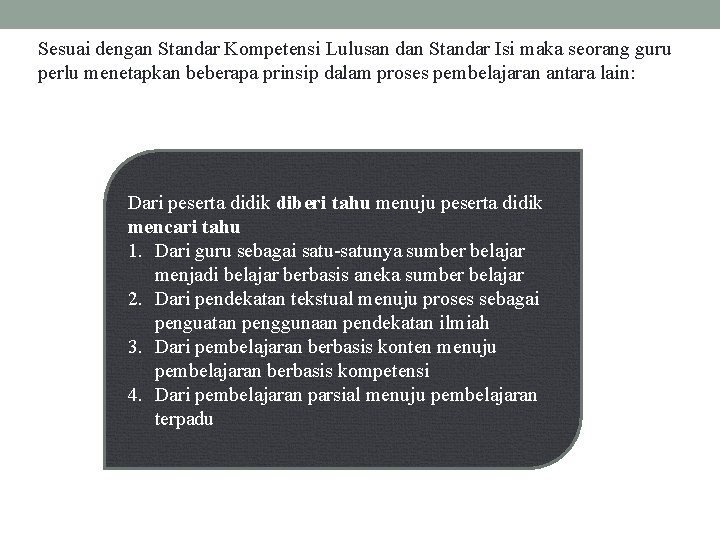 Sesuai dengan Standar Kompetensi Lulusan dan Standar Isi maka seorang guru perlu menetapkan beberapa
