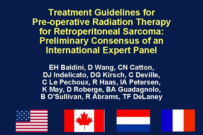 Treatment Guidelines for Pre-operative Radiation Therapy for Retroperitoneal Sarcoma: Preliminary Consensus of an International