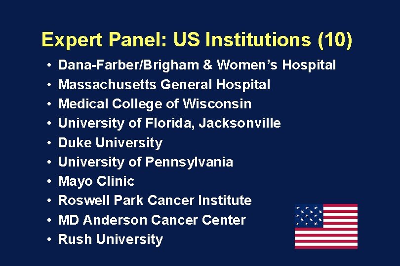 Expert Panel: US Institutions (10) • • • Dana-Farber/Brigham & Women’s Hospital Massachusetts General