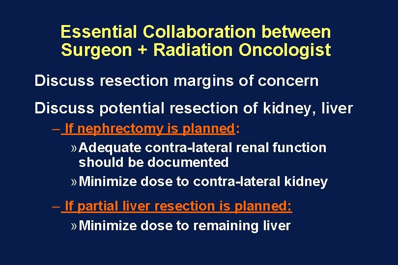 Essential Collaboration between Surgeon + Radiation Oncologist Discuss resection margins of concern Discuss potential