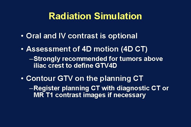 Radiation Simulation • Oral and IV contrast is optional • Assessment of 4 D
