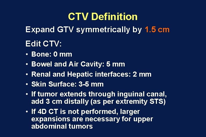 CTV Definition Expand GTV symmetrically by 1. 5 cm Edit CTV: • • •