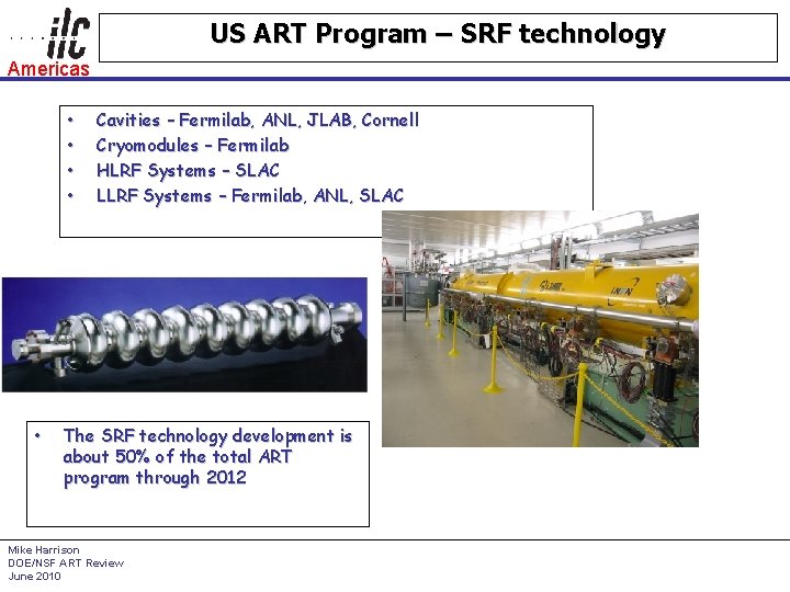 US ART Program – SRF technology Americas • • • Cavities – Fermilab, ANL,