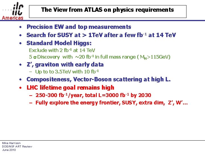 The View from ATLAS on physics requirements Americas • Precision EW and top measurements