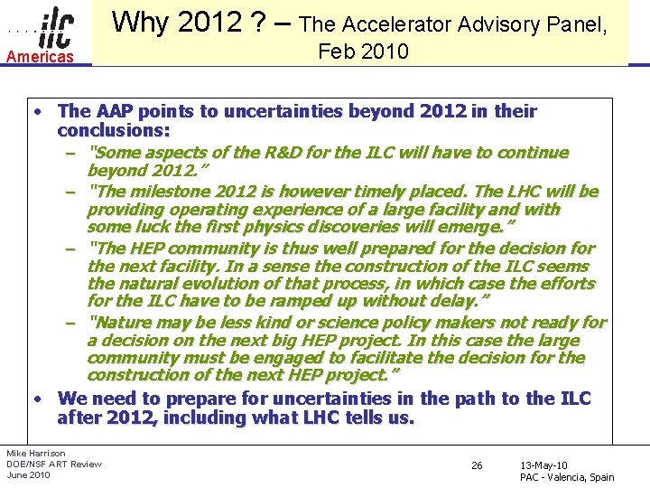 Why 2012 ? – The Accelerator Advisory Panel, Americas Feb 2010 • The AAP