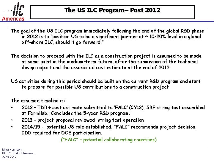 The US ILC Program– Post 2012 Americas The goal of the US ILC program