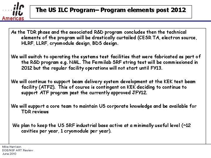 The US ILC Program– Program elements post 2012 Americas As the TDR phase and
