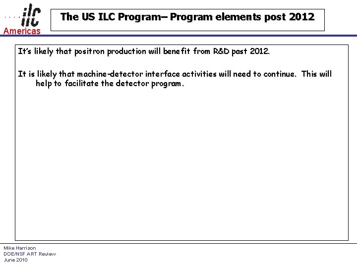 The US ILC Program– Program elements post 2012 Americas It’s likely that positron production