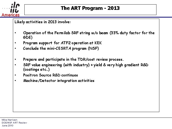 The ART Program - 2013 Americas Likely activities in 2013 involve: • • Operation