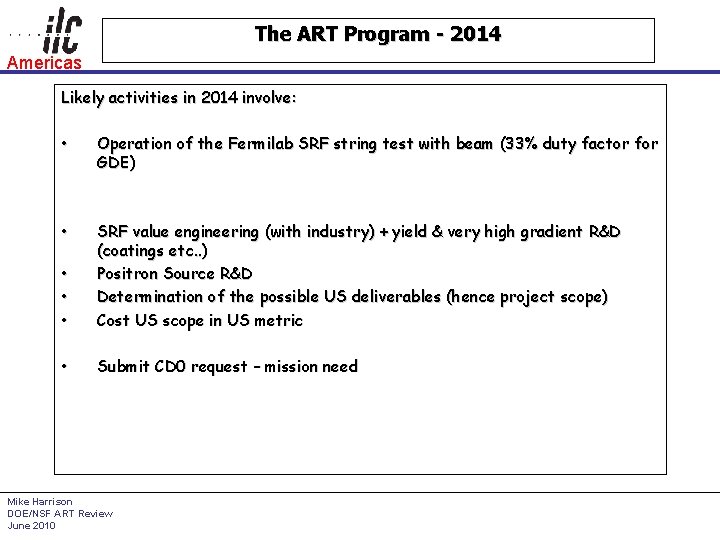 The ART Program - 2014 Americas Likely activities in 2014 involve: • Operation of