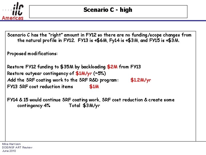 Scenario C - high Americas Scenario C has the “right” amount in FY 12