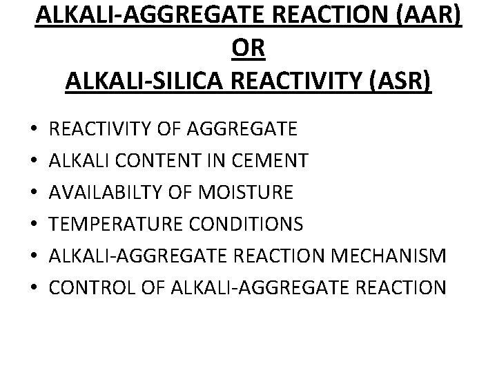 ALKALI-AGGREGATE REACTION (AAR) OR ALKALI-SILICA REACTIVITY (ASR) • • • REACTIVITY OF AGGREGATE ALKALI