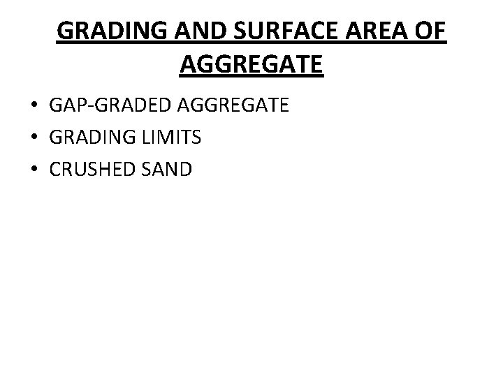 GRADING AND SURFACE AREA OF AGGREGATE • GAP-GRADED AGGREGATE • GRADING LIMITS • CRUSHED
