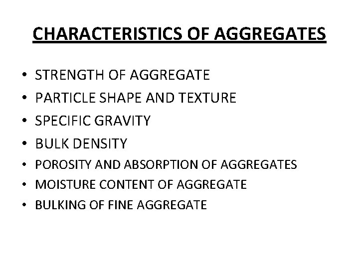 CHARACTERISTICS OF AGGREGATES • • STRENGTH OF AGGREGATE PARTICLE SHAPE AND TEXTURE SPECIFIC GRAVITY