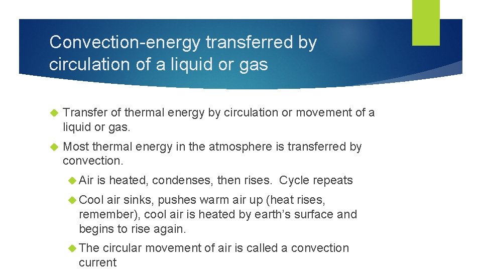 Convection-energy transferred by circulation of a liquid or gas Transfer of thermal energy by