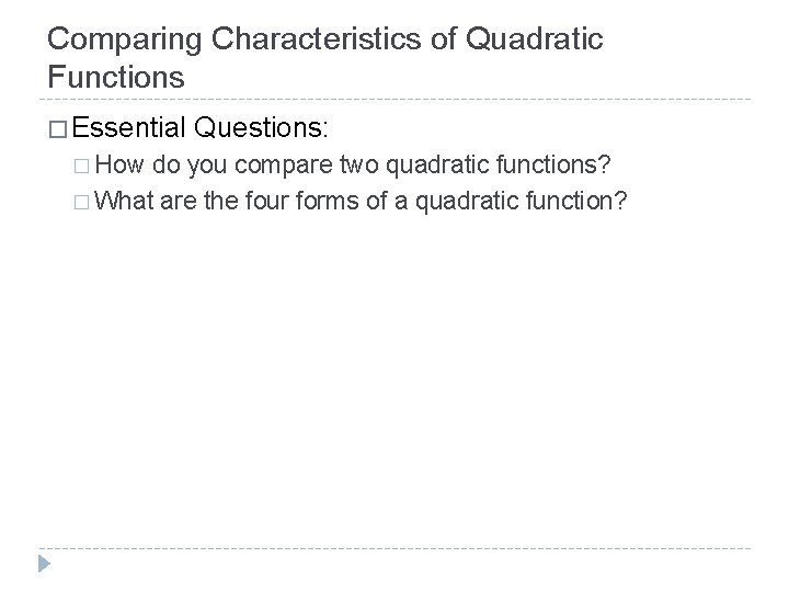 Comparing Characteristics of Quadratic Functions � Essential � How Questions: do you compare two