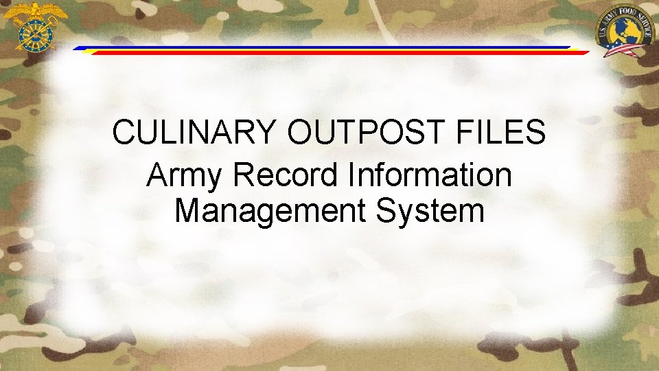 CULINARY OUTPOST FILES Army Record Information Management System 