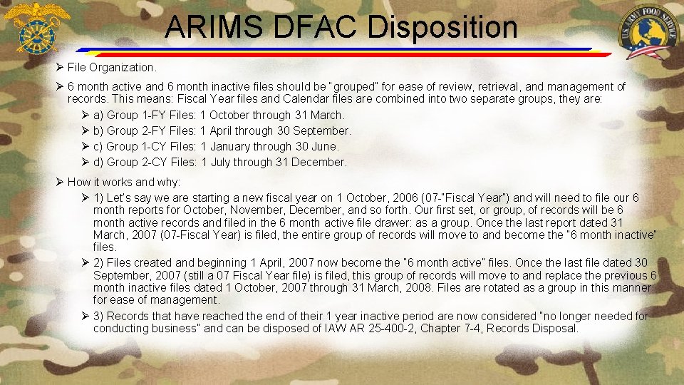 ARIMS DFAC Disposition Ø File Organization. Ø 6 month active and 6 month inactive