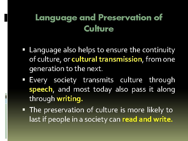 Language and Preservation of Culture Language also helps to ensure the continuity of culture, Language and Preservation of Culture Language also helps to ensure the continuity of culture,