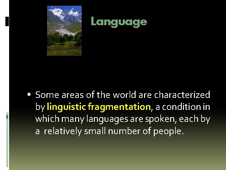 Language Some areas of the world are characterized by linguistic fragmentation, a condition in Language Some areas of the world are characterized by linguistic fragmentation, a condition in