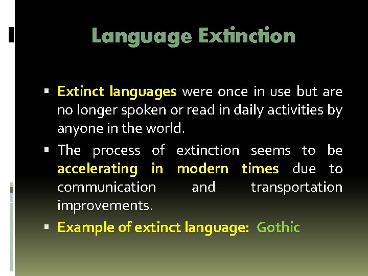 Language Extinction Extinct languages were once in use but are no longer spoken or Language Extinction Extinct languages were once in use but are no longer spoken or