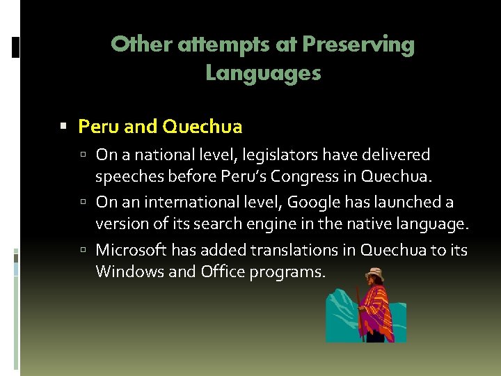 Other attempts at Preserving Languages Peru and Quechua On a national level, legislators have Other attempts at Preserving Languages Peru and Quechua On a national level, legislators have