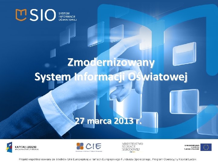 Zmodernizowany System Informacji Oświatowej 27 marca 2013 r. 1 