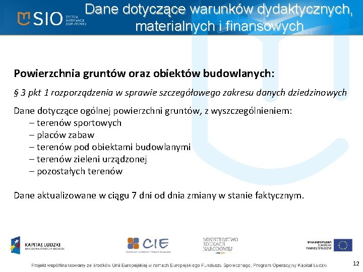 Dane dotyczące warunków dydaktycznych, materialnych i finansowych Powierzchnia gruntów oraz obiektów budowlanych: § 3